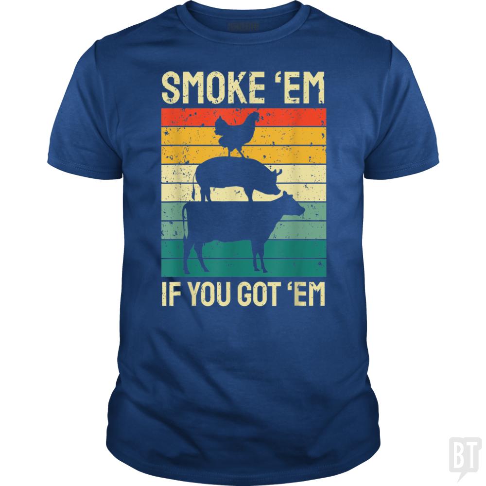 Smoke Em If you Got Em