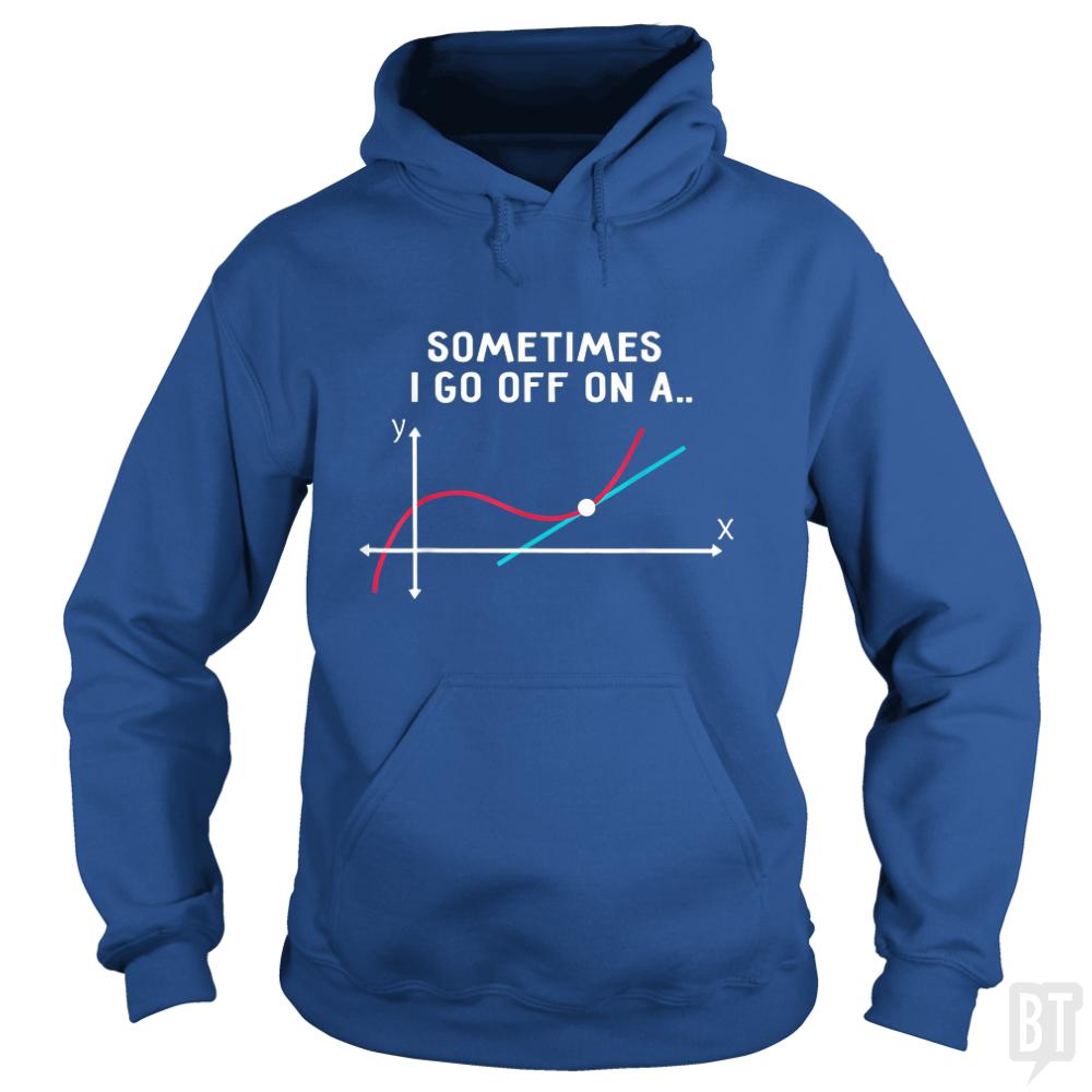 Sometimes I Go Off On A Hoodie