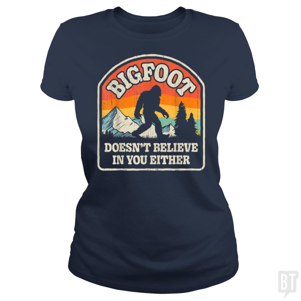 Bigfoot Doesnt Believe In You Either