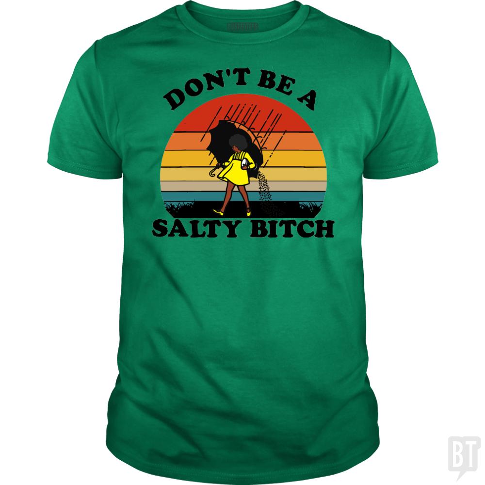 Don't Be A Salty Bitch