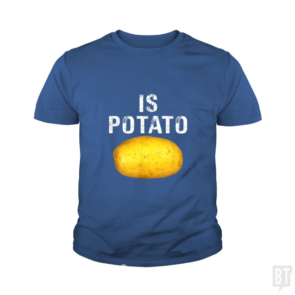 Is Potato - Is Kids Shirt