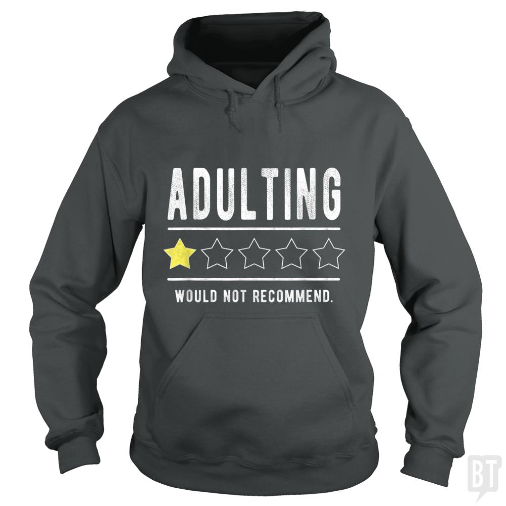 Adulting Would Not Recommend Hoodie