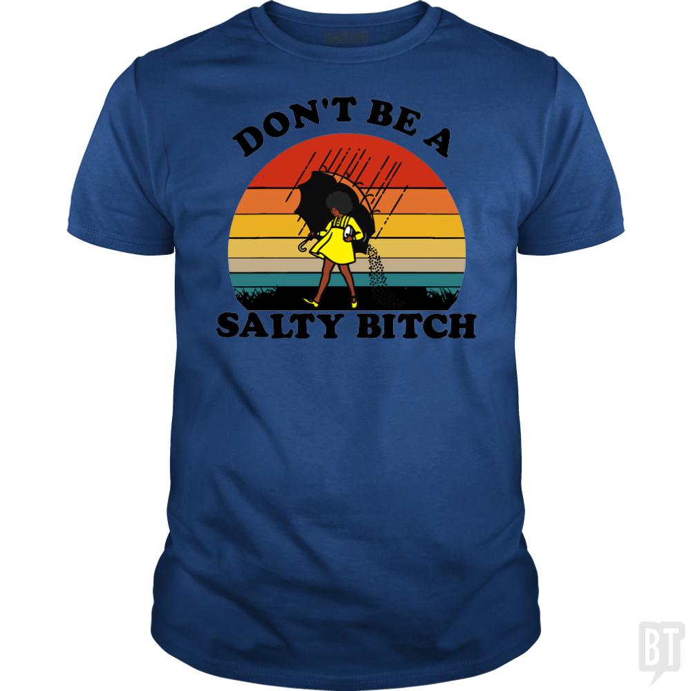 Don't Be A Salty Bitch