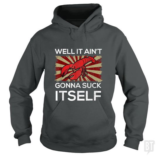 Aint Gonna Suck Itself Hoodie