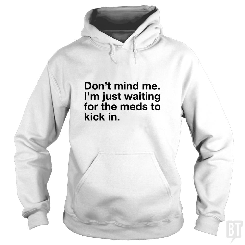Dont Mind Me... Hoodie
