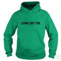 Losing Isnt Fun Hoodie