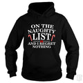Naughty List And I Regret Nothing Hoodie