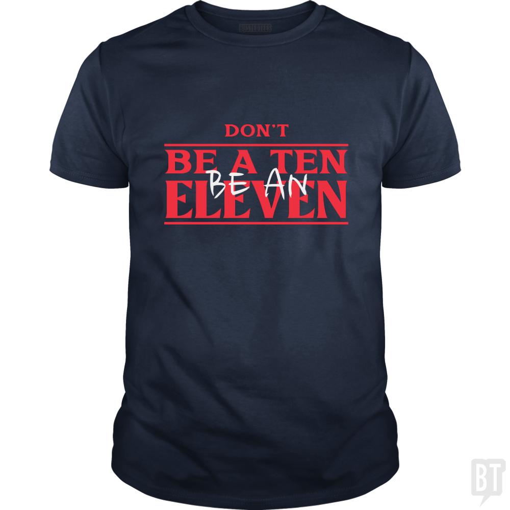 Dont Be A Ten Be An Eleven