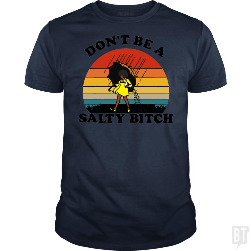 Don't Be A Salty Bitch