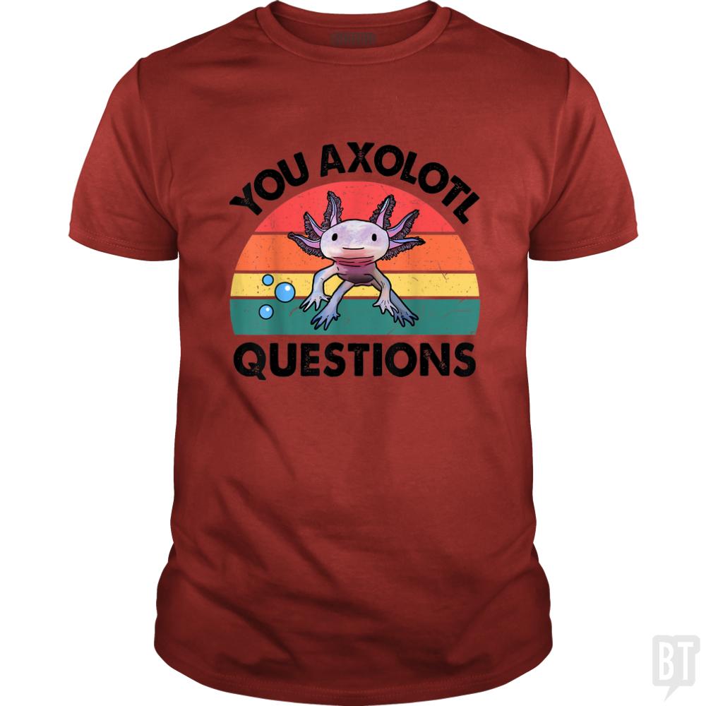 You Axolotl Question