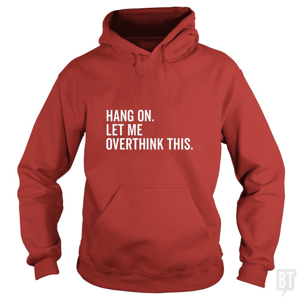 Let Me Overthink This Hoodie