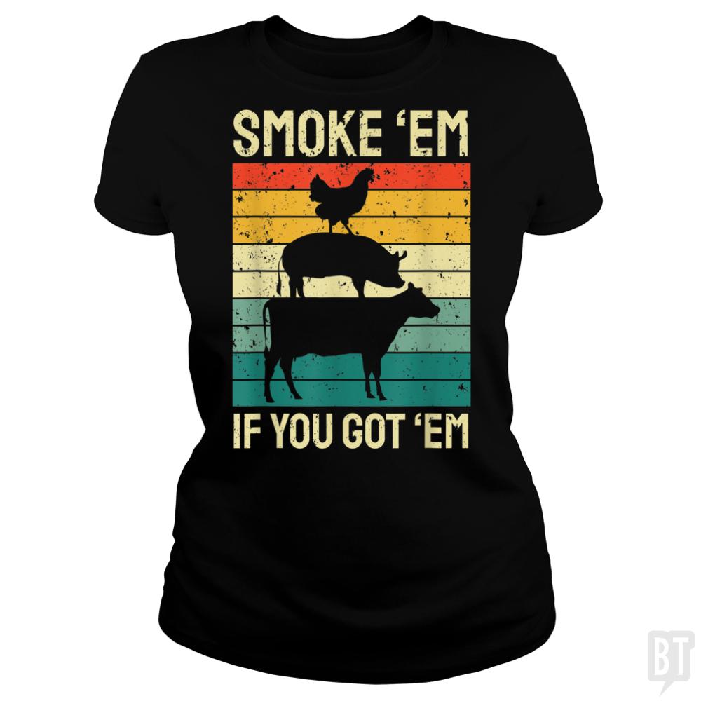 Smoke Em If you Got Em
