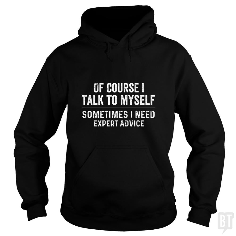 Of Course I Talk To Myself Hoodie