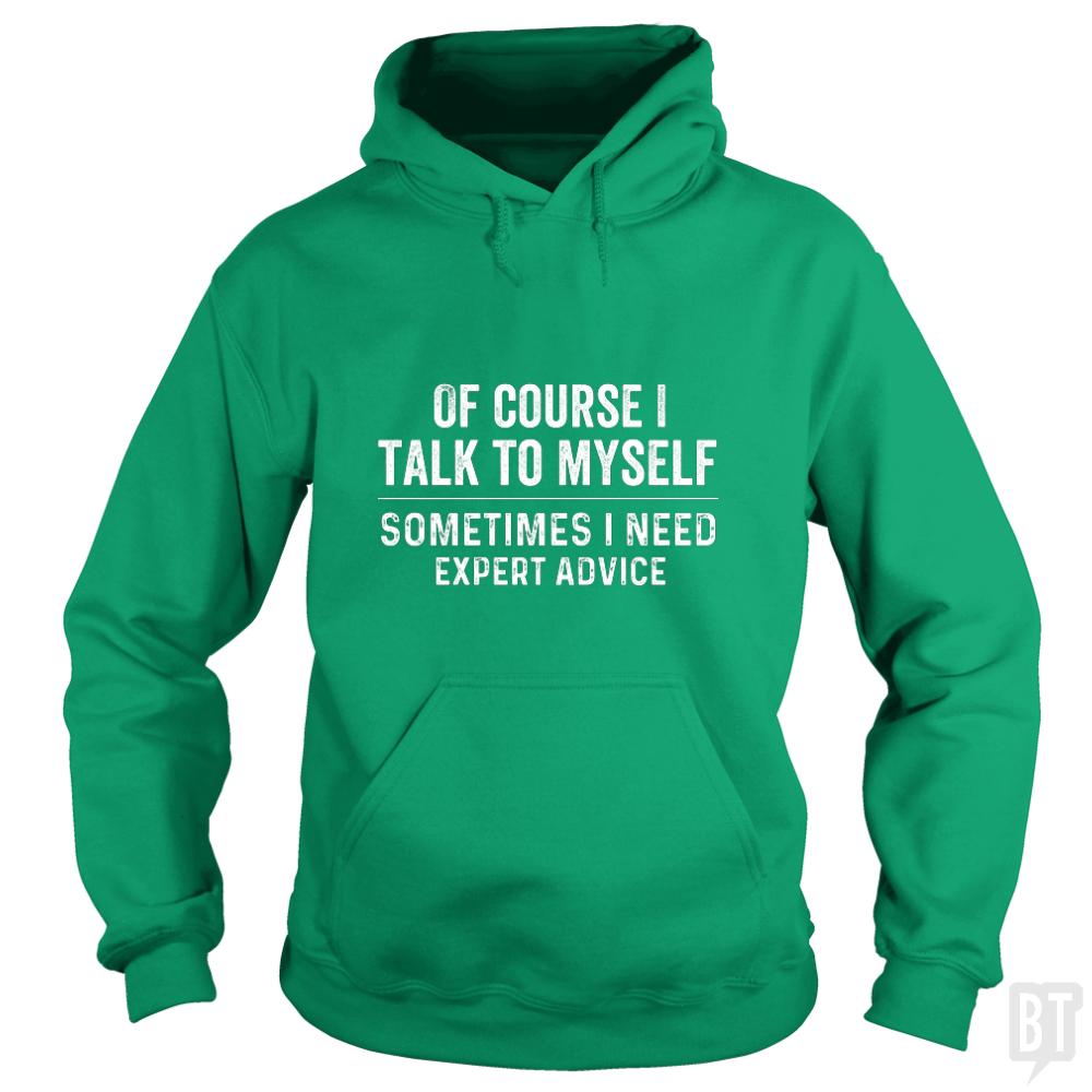Of Course I Talk To Myself Hoodie