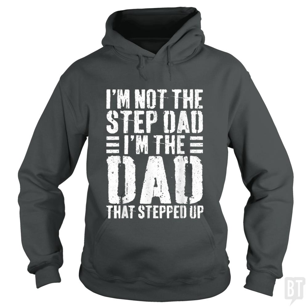 Mens Im Not The Step Dad Im The Dad That Stepped Hoodie