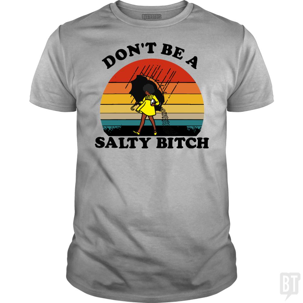 Don't Be A Salty Bitch