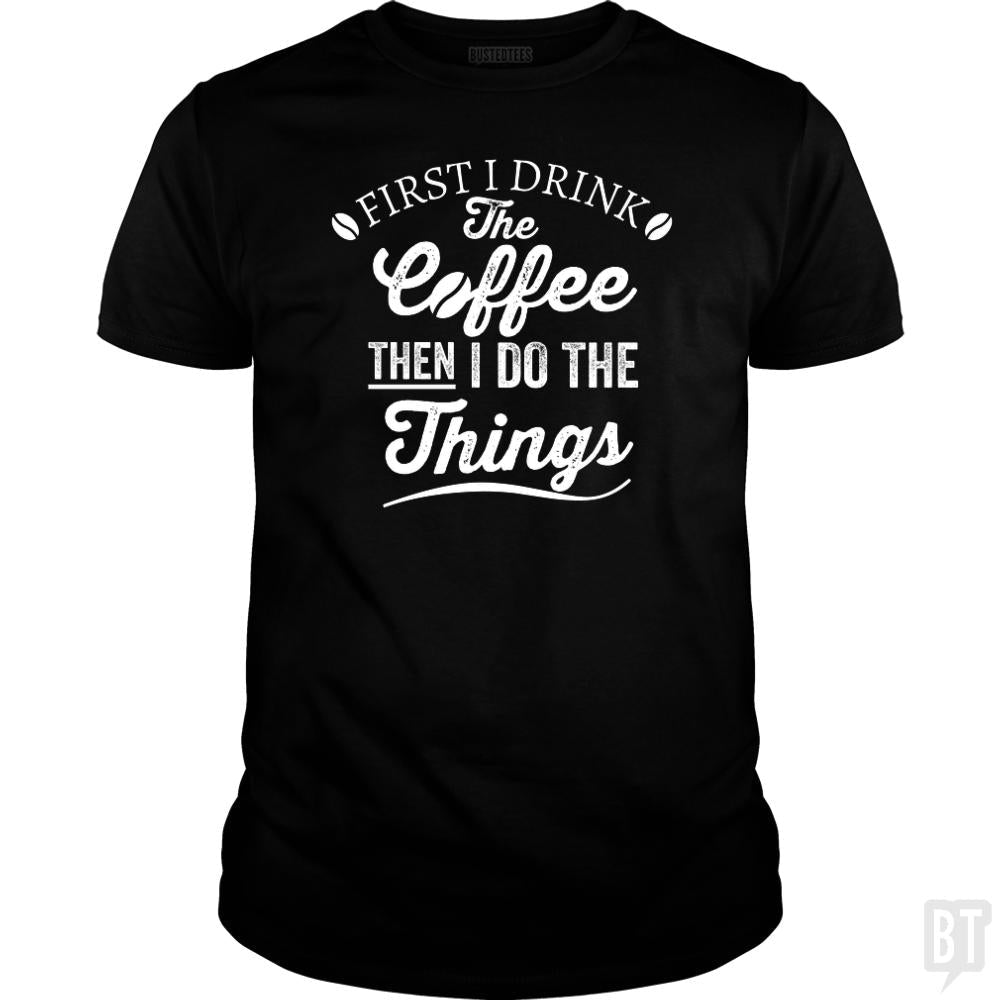 Drink Coffee Then Do The Things