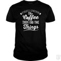Drink Coffee Then Do The Things
