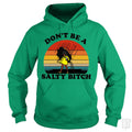 Don't Be A Salty Bitch Hoodie