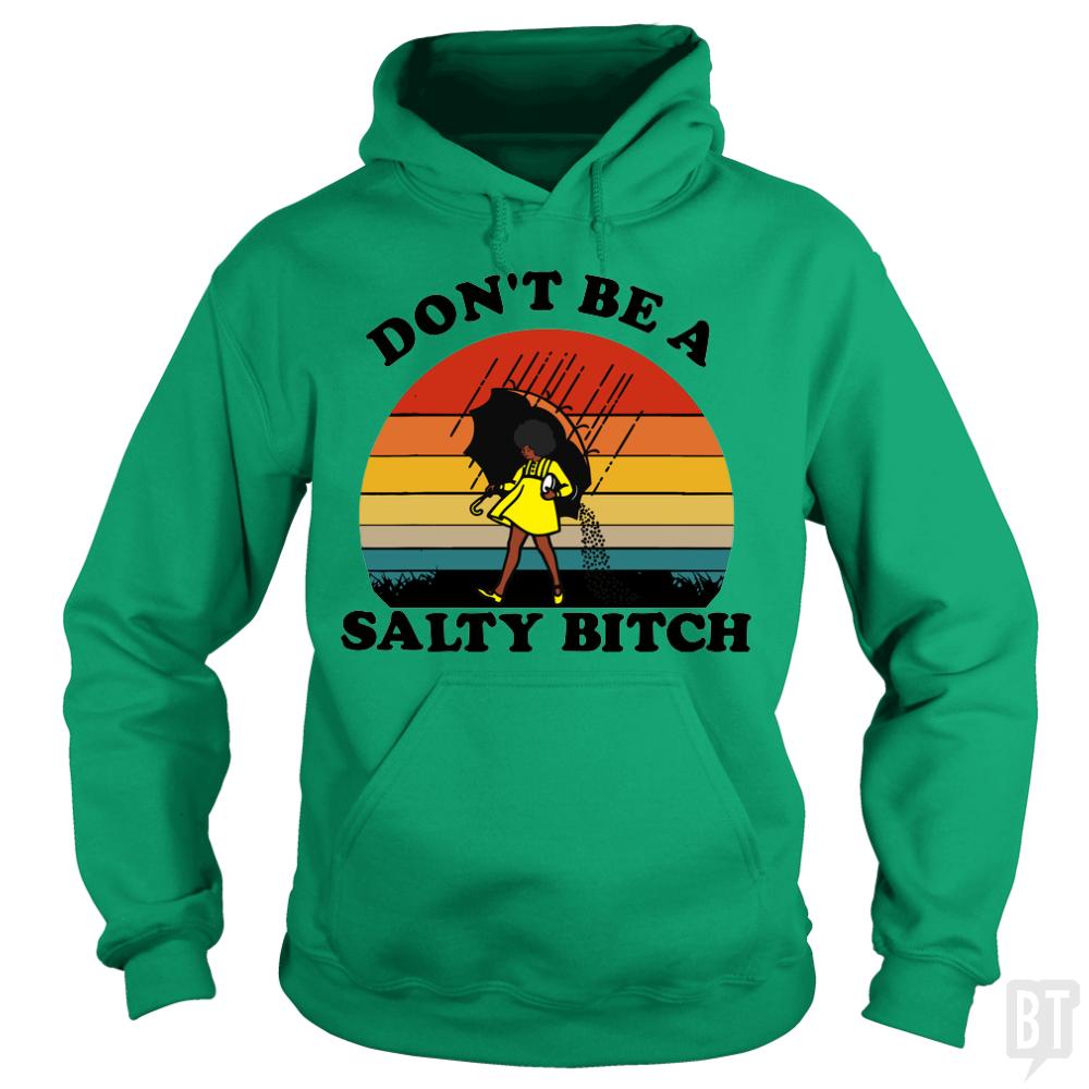Don't Be A Salty Bitch Hoodie