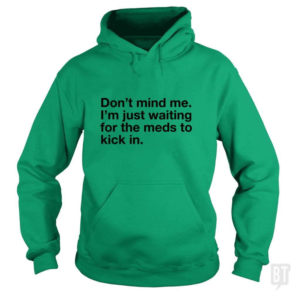 Dont Mind Me... Hoodie