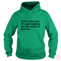 Dont Mind Me... Hoodie