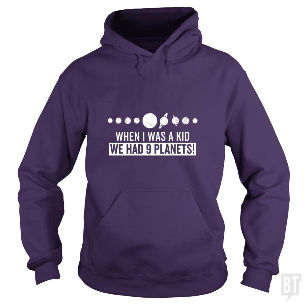 When I Was A Kid We Had 9 Planets Hoodie