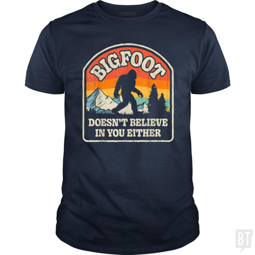 Bigfoot Doesnt Believe In You Either