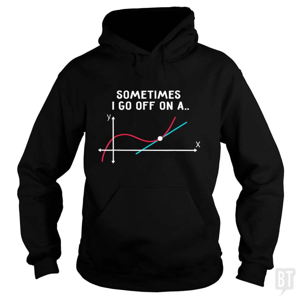 Sometimes I Go Off On A Hoodie
