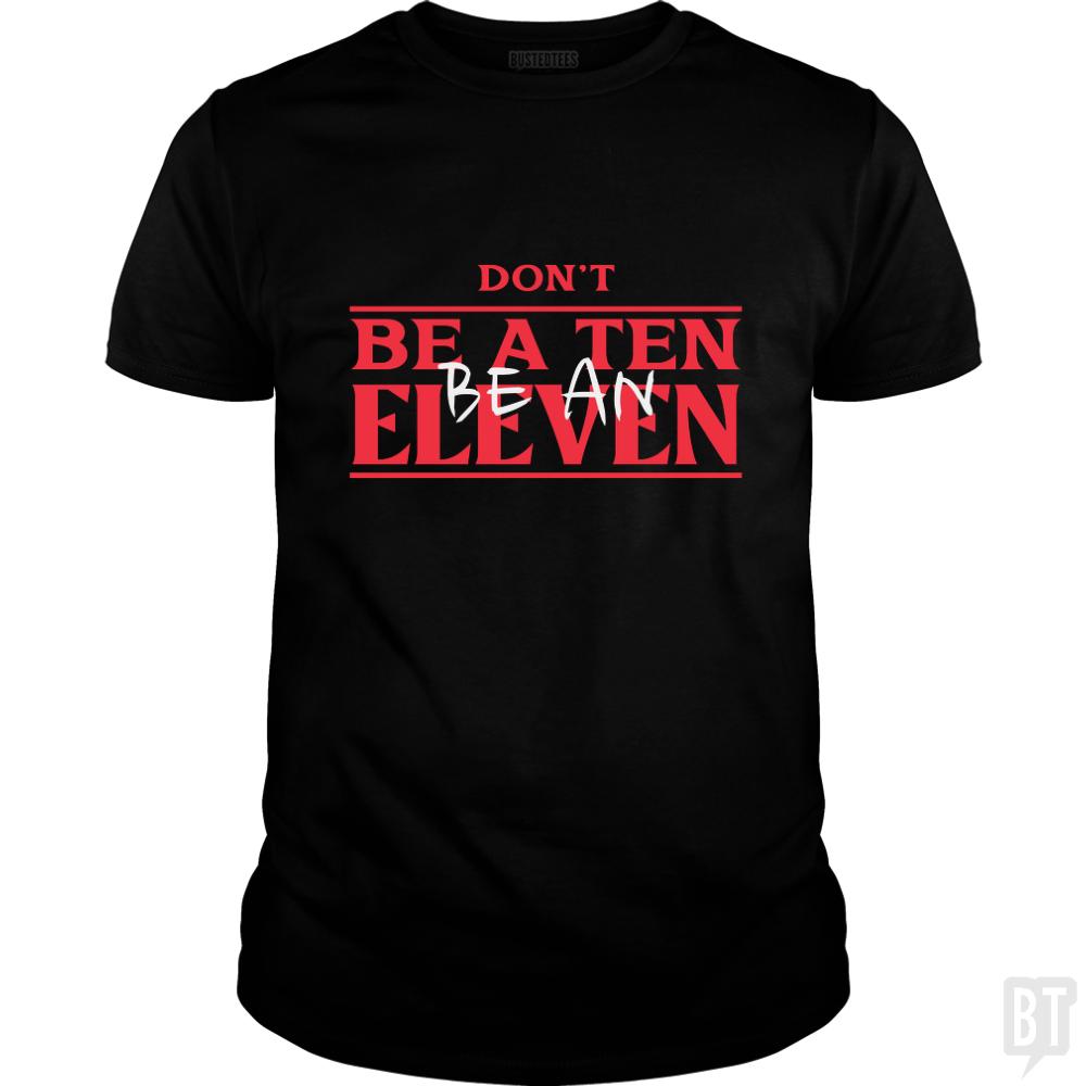 Dont Be A Ten Be An Eleven