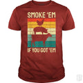 Smoke Em If you Got Em