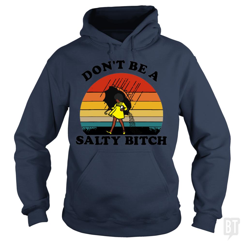 Don't Be A Salty Bitch Hoodie