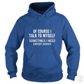 Of Course I Talk To Myself Hoodie