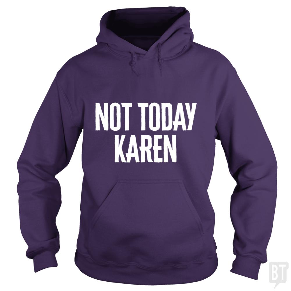 Not Today Karen Hoodie