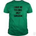 I Have No Feelings Only Sarcasm