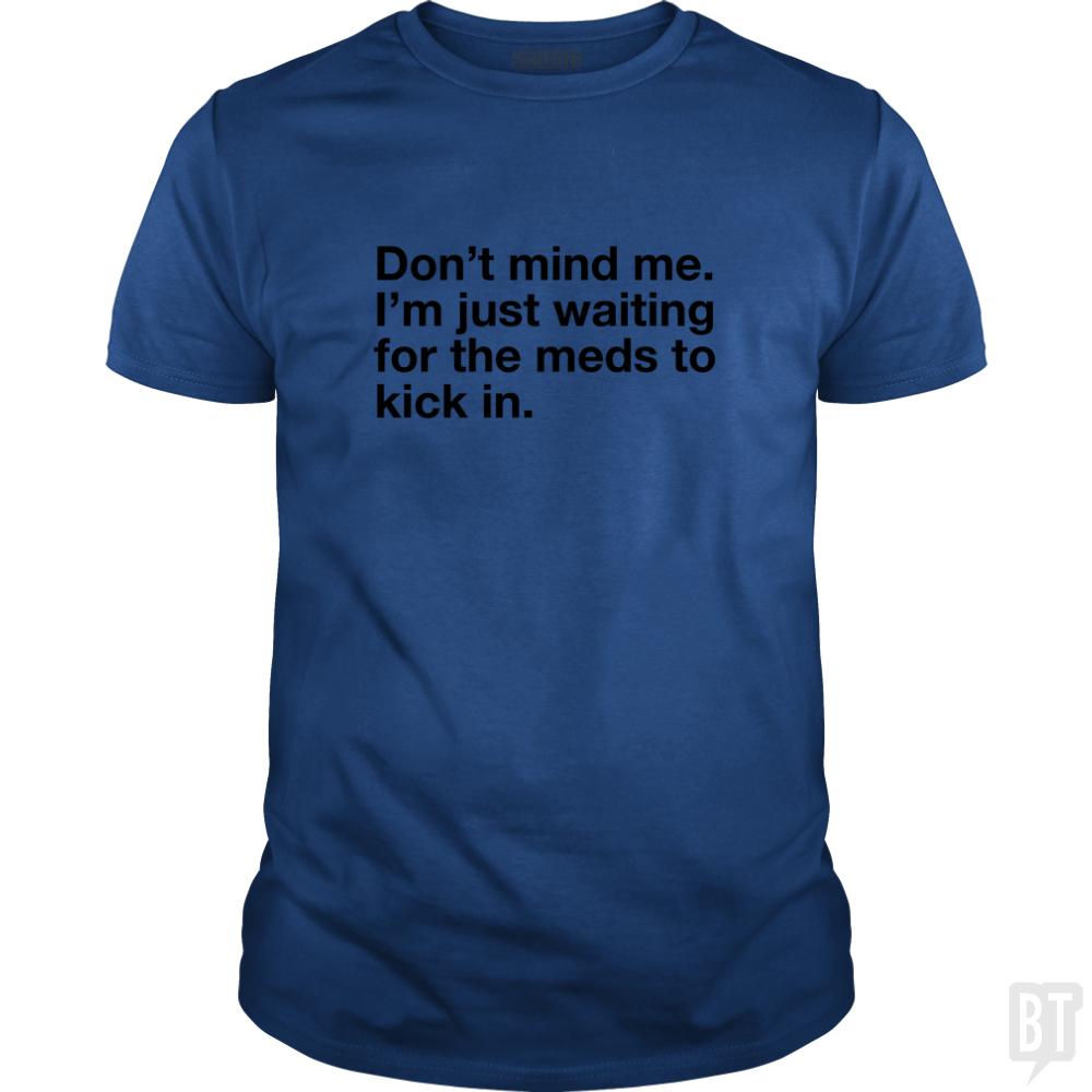 Dont Mind Me...
