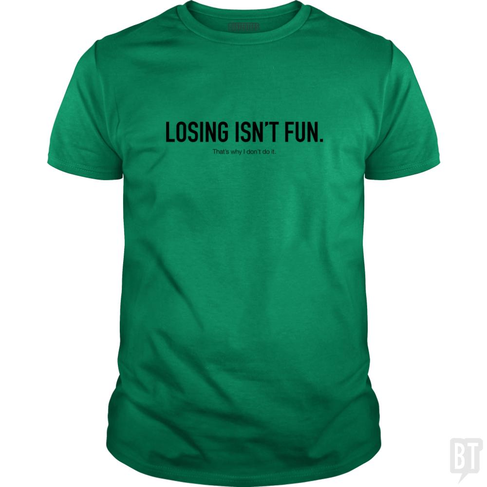 Losing Isnt Fun