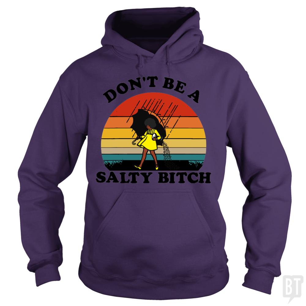 Don't Be A Salty Bitch Hoodie