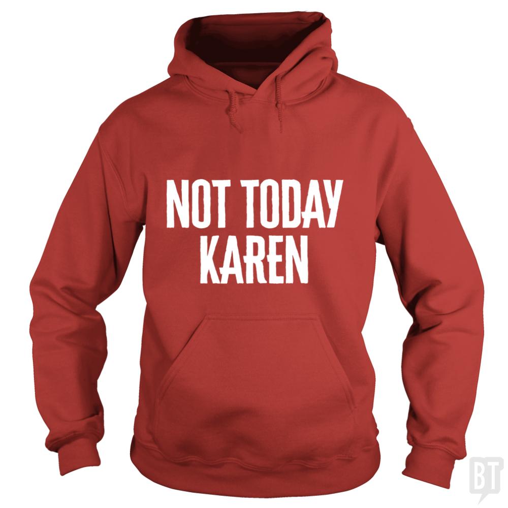 Not Today Karen Hoodie