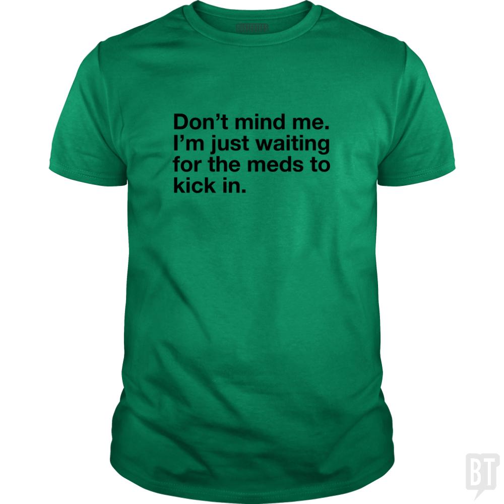 Dont Mind Me...