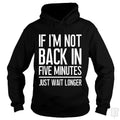 Back In Five Minutes Hoodie