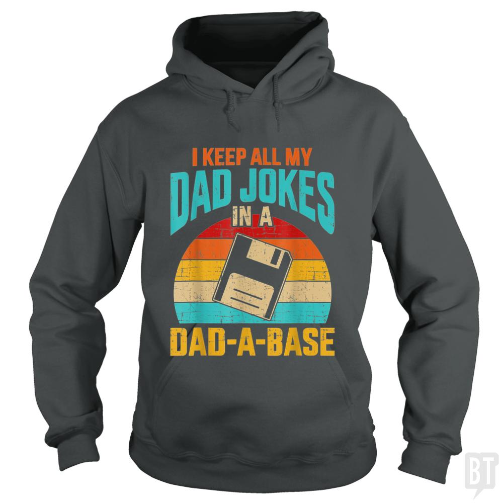 I Keep All My Dad Jokes In A Dad-A-Base Hoodie