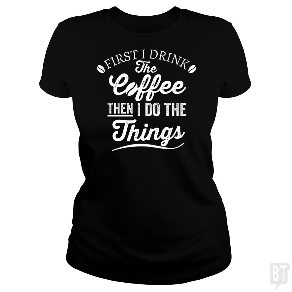 Drink Coffee Then Do The Things