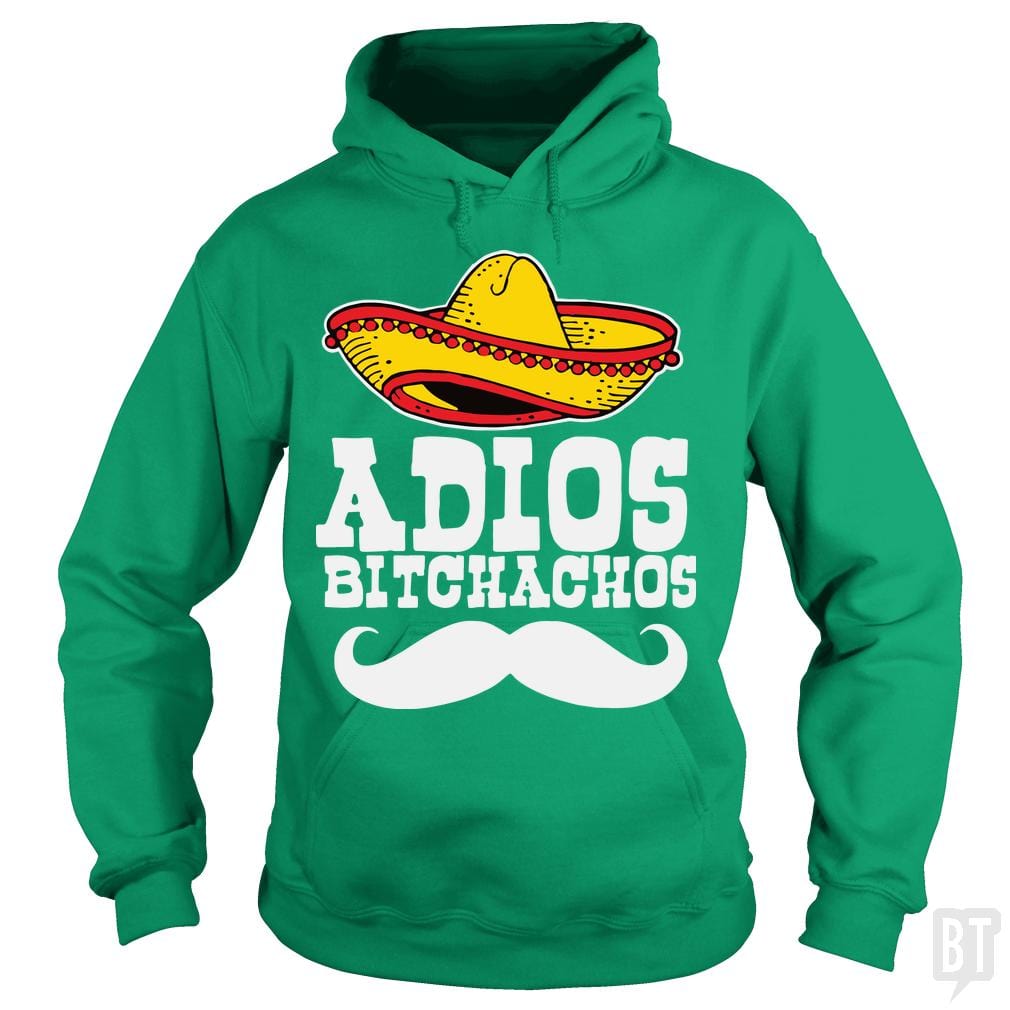 Adios Bitchachos Hoodie