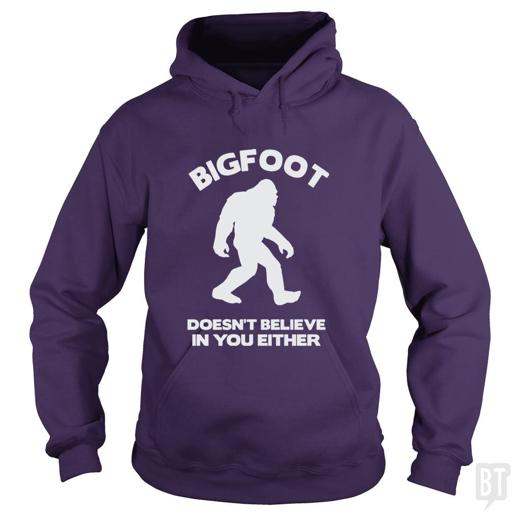 Bigfoot Doesn't Believe Hoodie