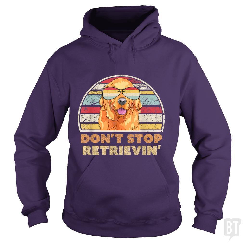 Don't Stop Retrieving Hoodie