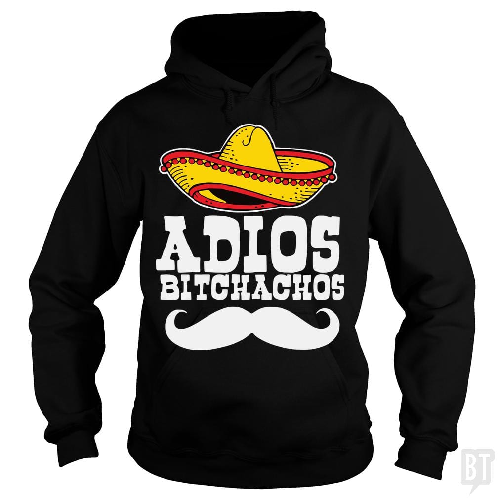 Adios Bitchachos Hoodie
