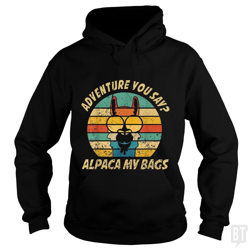 Vintage Alpaca Adventure You Say? Alpaca My Bags Hoodie