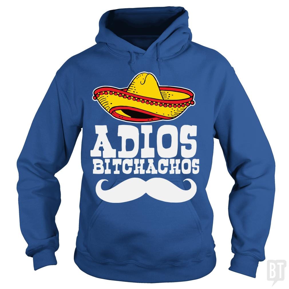 Adios Bitchachos Hoodie