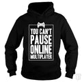 Can Not Pause Online Hoodie